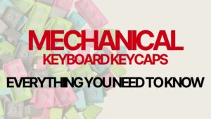 The Ultimate Guide to Keycaps: Materials, Profiles & More